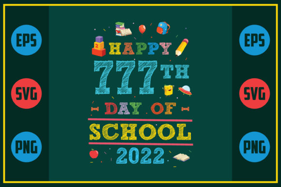Happy 777th Day of School 2022: A Fun and Playful Design