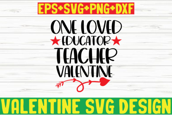 One Loved Educator Teacher Valentine