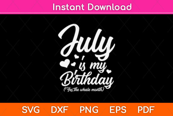Review: July is My Birthday Svg Png Dxf File