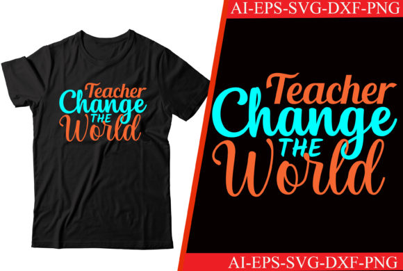 Teacher Change the World T-shirt Embroidery